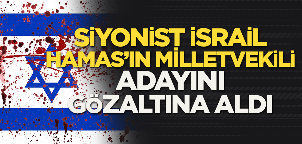 Siyonist İsrail güçleri, Batı Şeria'da Hamas'ın milletvekili adayını gözaltına aldı