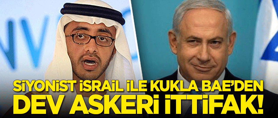 Siyonist İsrail ile kukla BAE arasında dev askeri ittifak!