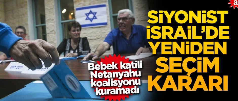 Siyonist İsrail'de yeniden seçim kararı!