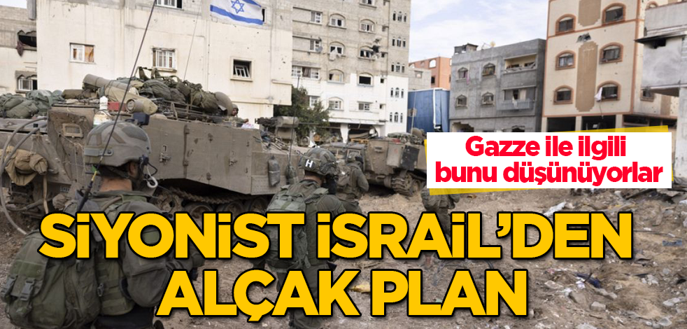 Siyonist İsrail'den alçak plan! Gazze ile ilgili bunu düşünüyorlar