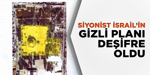 Siyonist İsrail'in gizli planı deşifre oldu