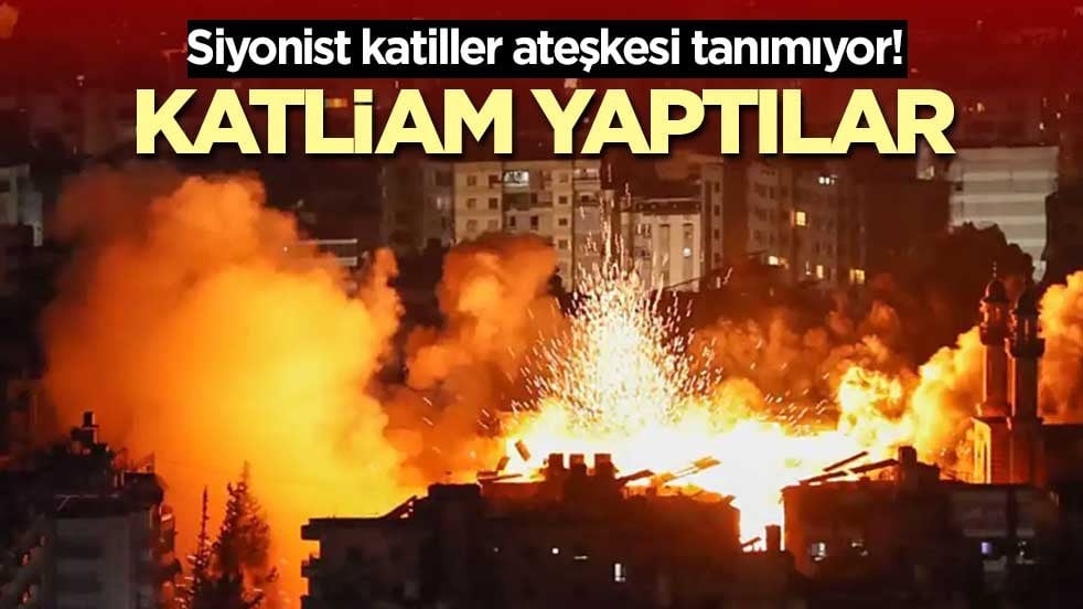 Siyonist katiller ateşkesi tanımıyor! Katliam yaptılar