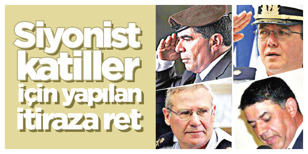 Siyonist katiller için yapılan itiraza ret