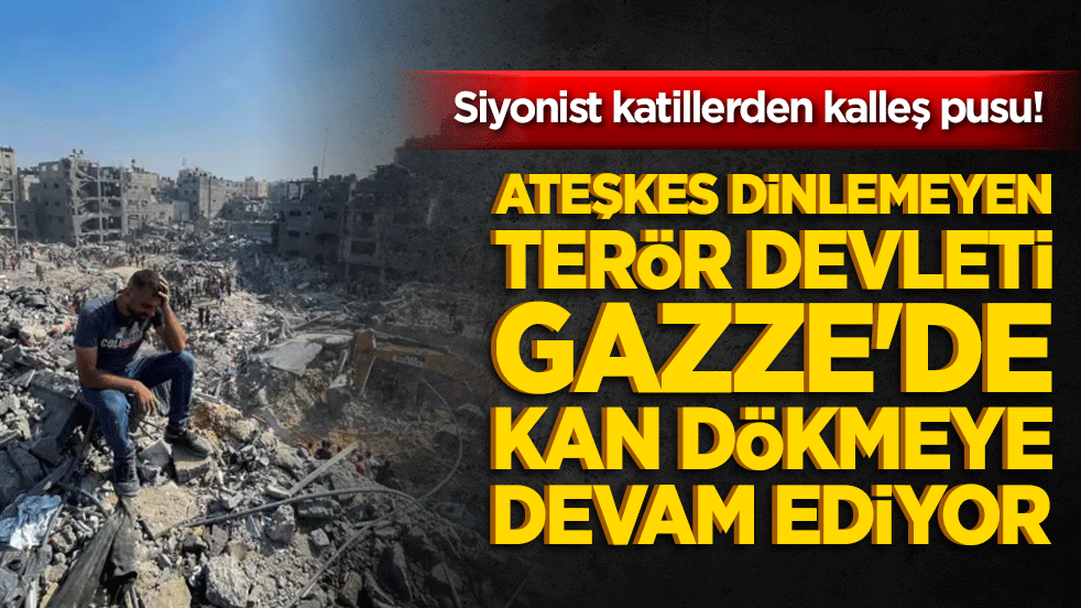 Siyonist katillerden kalleş pusu! Ateşkes dinlemeyen terör devleti Gazze'de kan dökmeye devam ediyor!