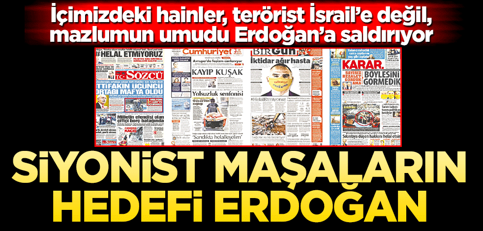 Siyonist maşaların hedefi Erdoğan