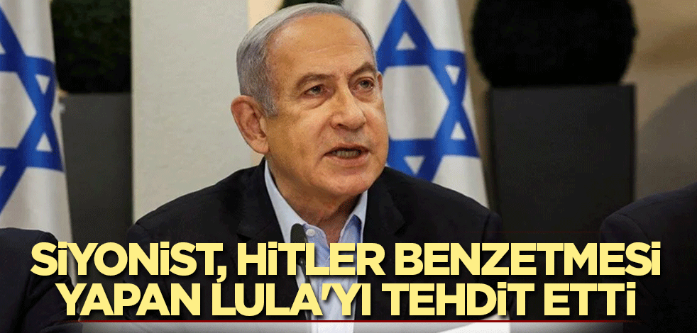 Siyonist Netanyahu, Hitler benzetmesi yapan Lula'yı tehdit etti