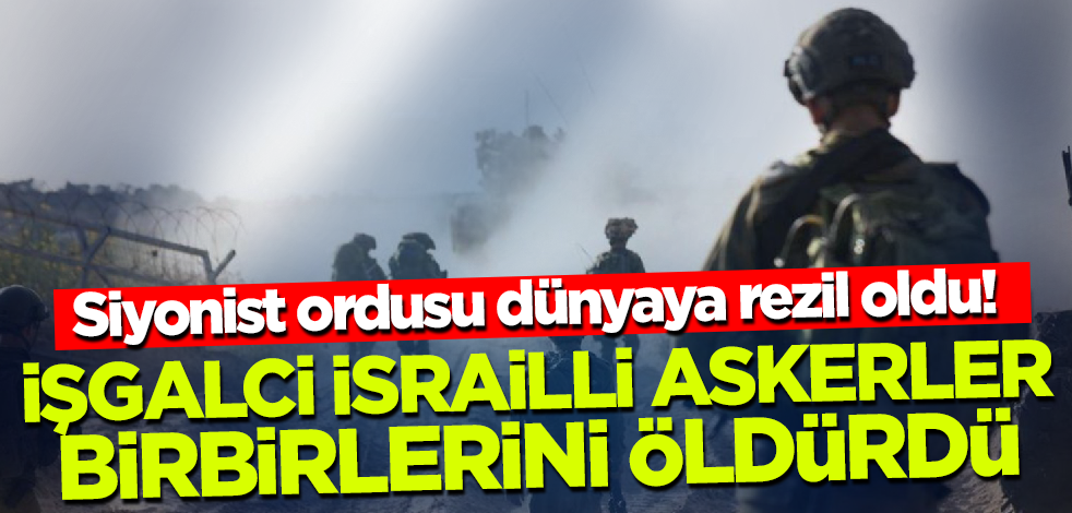 Siyonist ordusu dünyaya rezil oldu! İsrailli askerler birbirlerini öldürdü