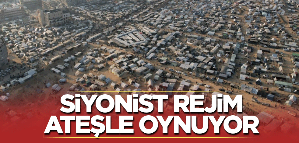 Siyonist rejim ateşle oynuyor