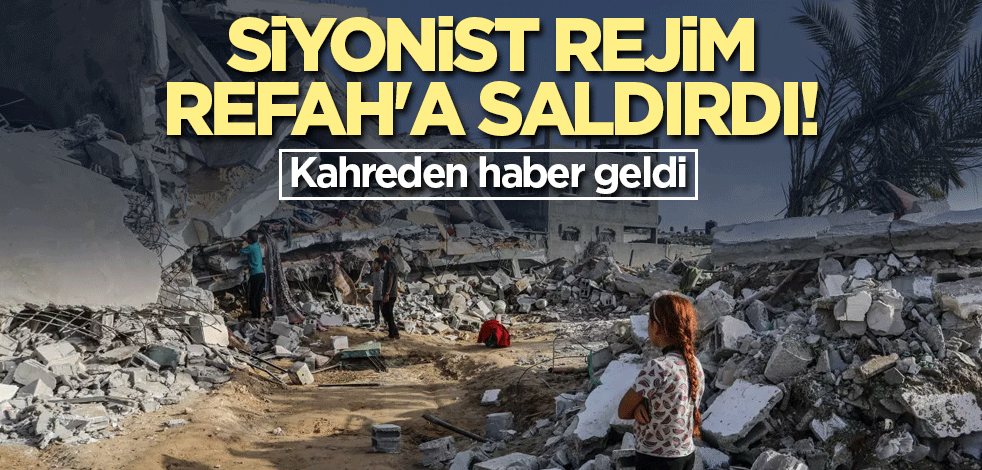 Siyonist rejim Refah'a saldırdı! Kahreden haber geldi
