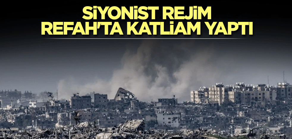 Siyonist rejim Refah'ta katliam yaptı
