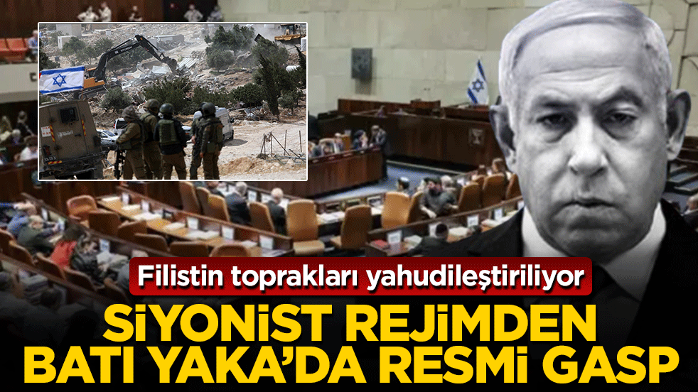 Siyonist rejimden Batı Yaka’da resmi gasp: Tapuya işgal mührü! Filistin toprakları yahudileştiriliyor