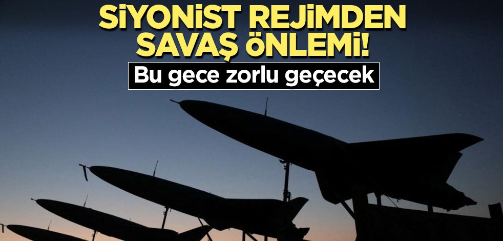 Siyonist rejimden savaş önlemi! Bu gece zorlu geçecek