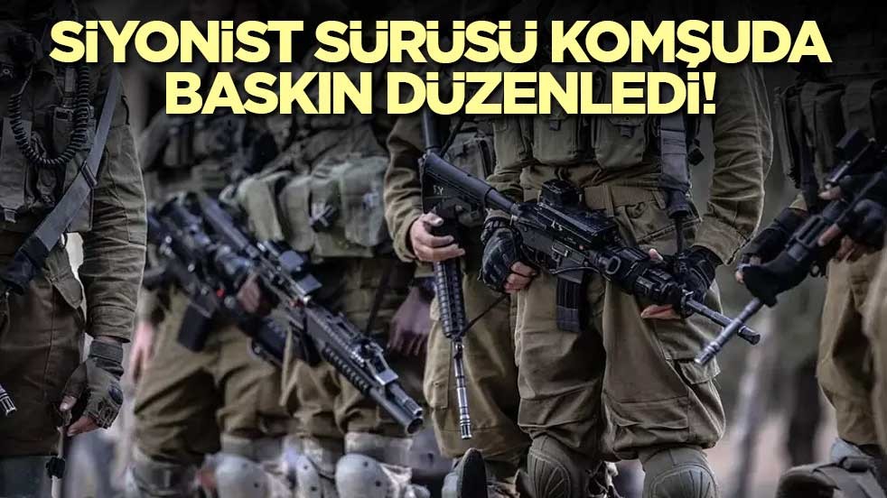 Siyonist sürüsü komşuda baskın düzenledi!