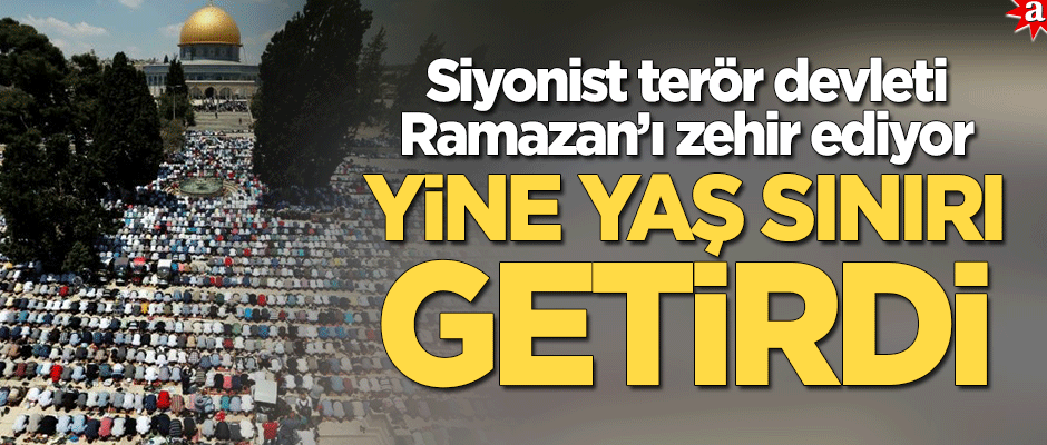 Siyonist terör devleti Ramazan’ı zehir ediyor! Mescidi Aksa için yine yaş sınırı getirdi