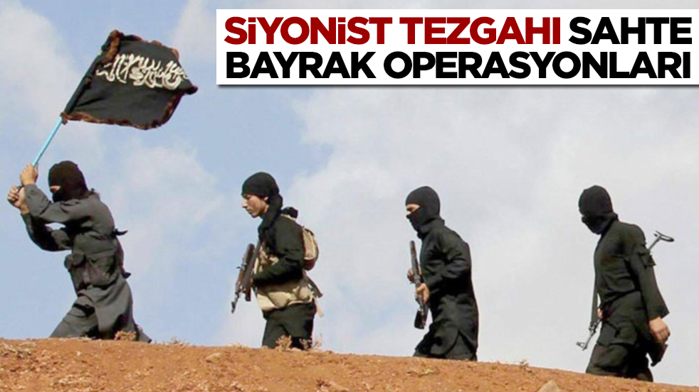 Siyonist tezgahı sahte bayrak operasyonları!