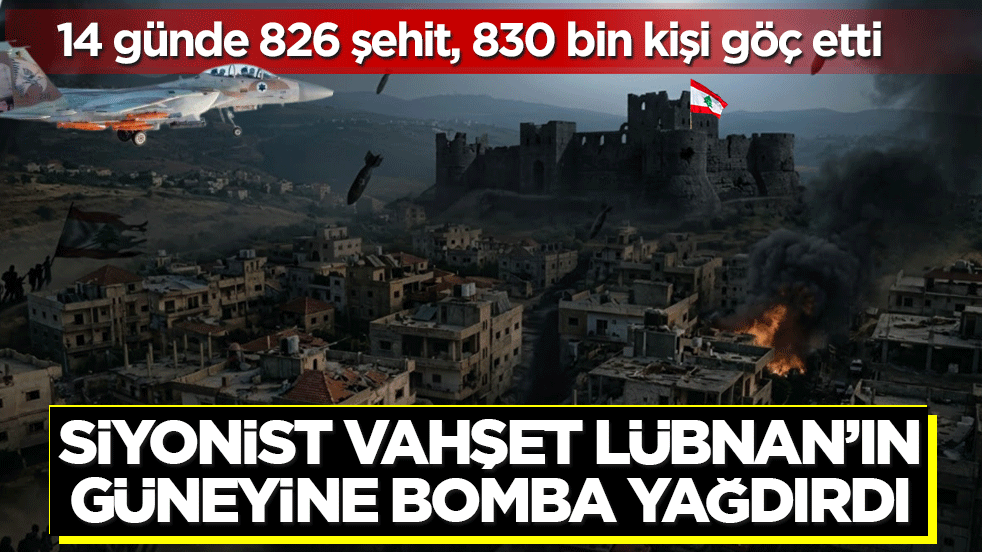 Siyonist vahşet Lübnan’ın güneyine bomba yağdırdı! 14 günde 826 şehit, 830 bin kişi toprağından koparıldı