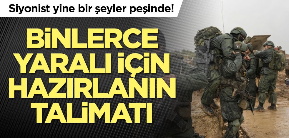 Siyonist yine bir şeyler peşinde! Binlerce yaralı için hazırlanın talimatı