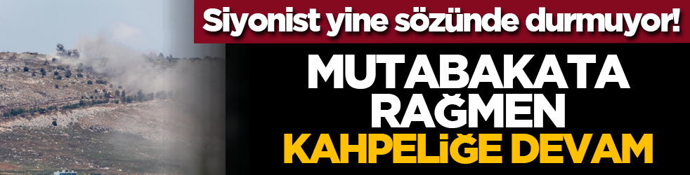 Siyonist yine sözünde durmuyor! Mutabakata rağmen kahpeliğe devamSiyonist yine sözünde durmuyor! Mutabakata rağmen kahpeliğe devam