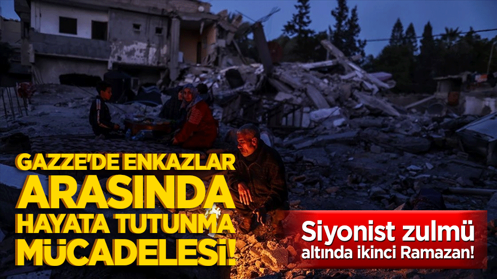 Siyonist zulmü altında ikinci Ramazan! Gazze'de enkazlar arasında hayata tutunma mücadelesi!
