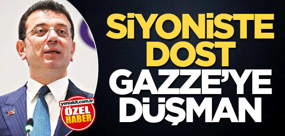 Siyoniste dost Gazze'ye düşman
