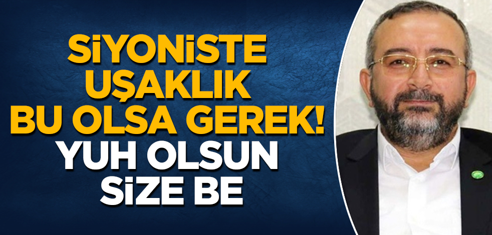 Siyoniste uşaklık bu olsa gerek! Yuh olsun size be