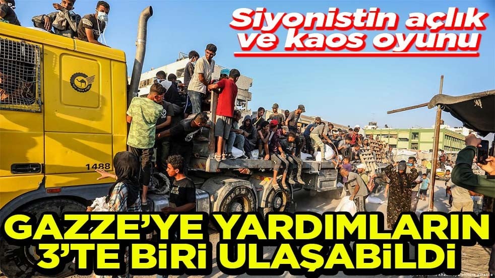Siyonistin açlık ve kaos oyunu Gazze’ye yardımların 3’te biri ulaşabildi