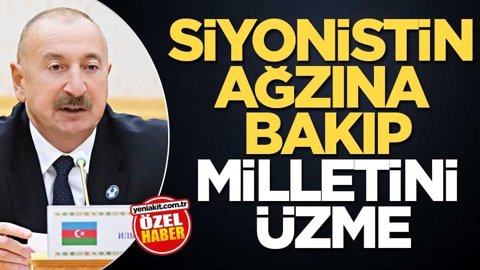 Siyonistin ağzına bakıp milletini üzme