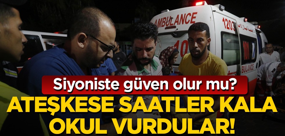Siyonistin sözüne güven olur mu? Ateşkese saatler kala okul vurdular: 27 şehit 97 yaralı!