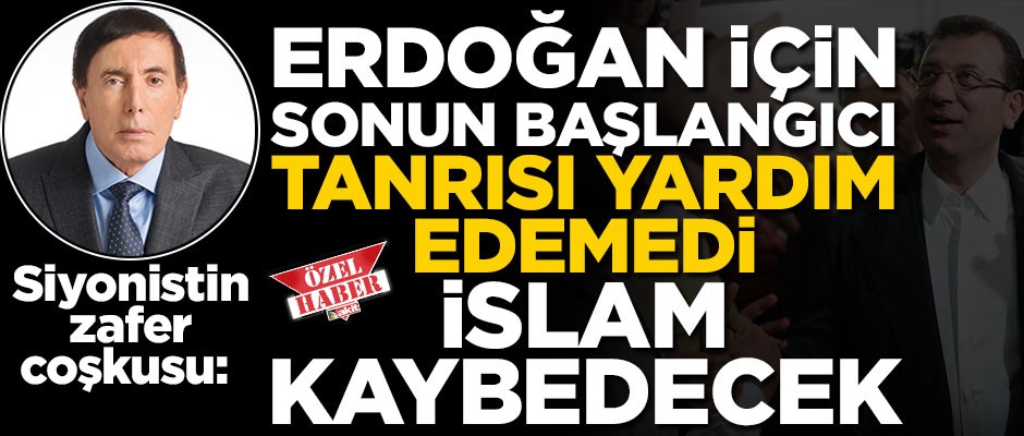 Siyonistin zafer coşkusu: "Erdoğan için sonun başlangıcı.. İslam kaybedecek"