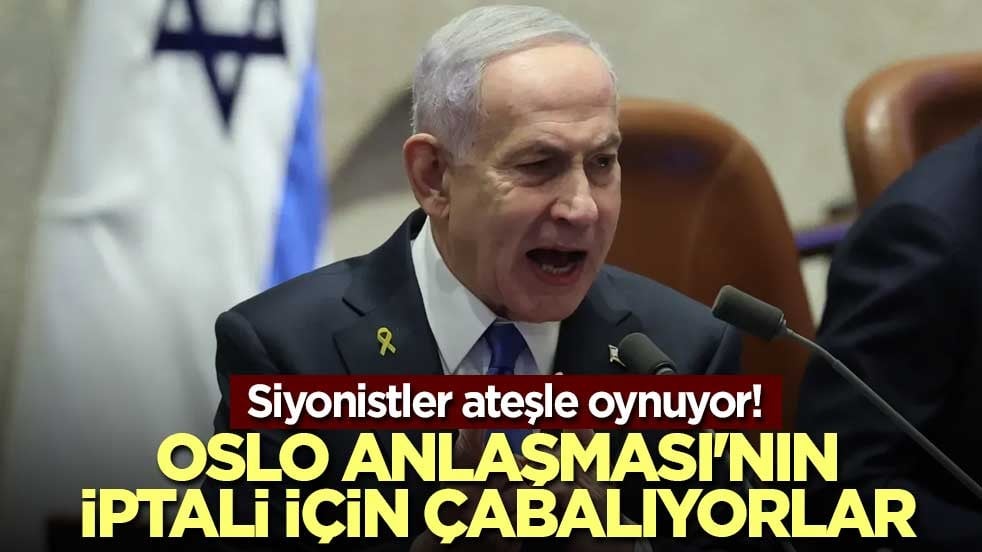 Siyonistler ateşle oynuyor! Oslo Anlaşması'nın iptali için çabalıyorlar