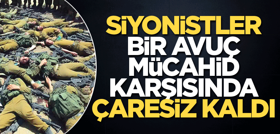 Siyonistler bir avuç mücahid karşısında çaresiz kaldı