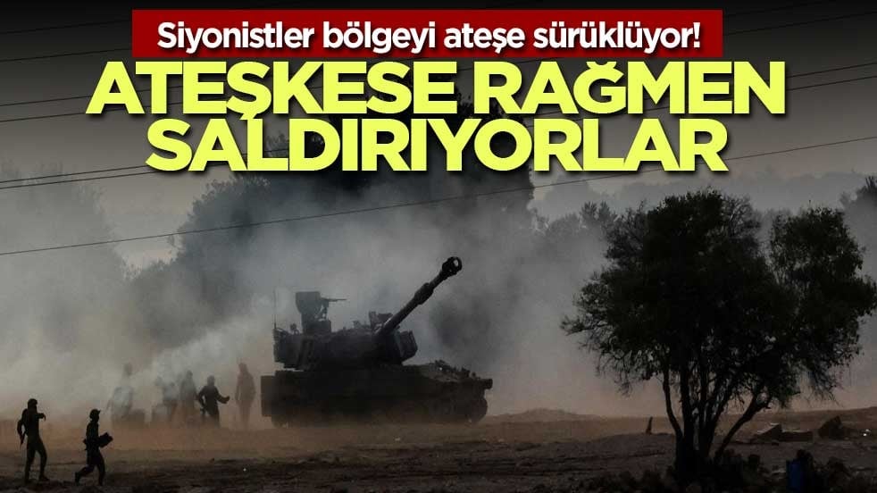 Siyonistler bölgeyi ateşe sürüklüyor! Ateşkese rağmen saldırıyorlar
