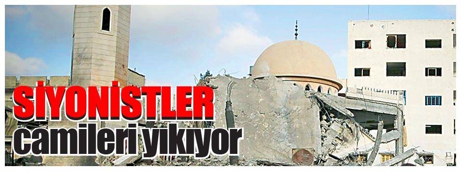 Siyonistler camileri yıkıyor