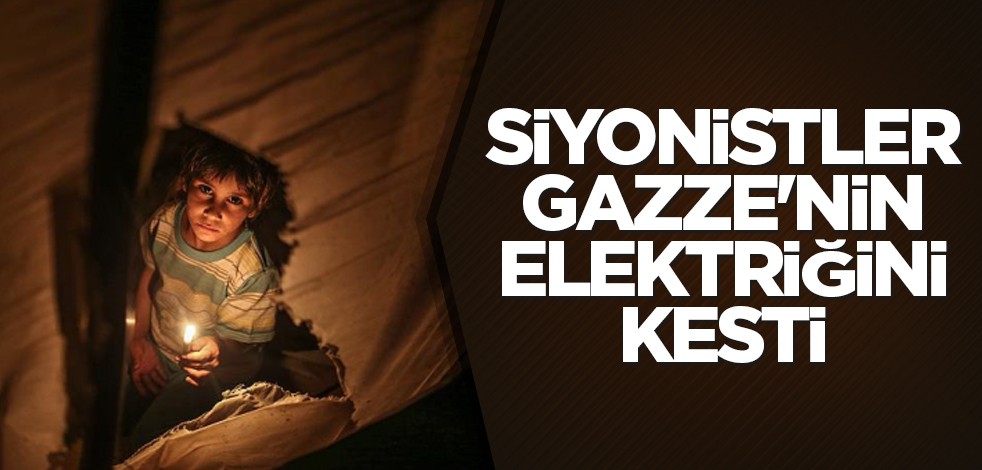 Siyonistler Gazze'nin elektriğini kesti