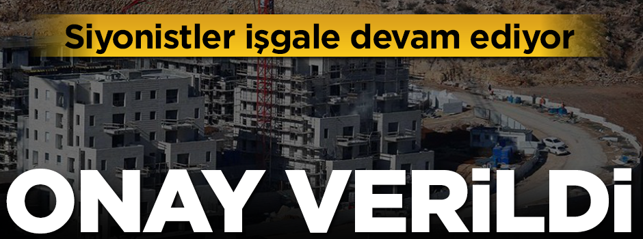 Siyonistler işgale devam ediyor