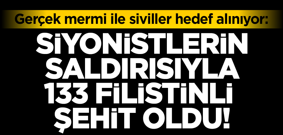 Siyonistler silahsız Filistinlilere gerçek mermi ile saldırıyor! 133 Filistinli şehit oldu