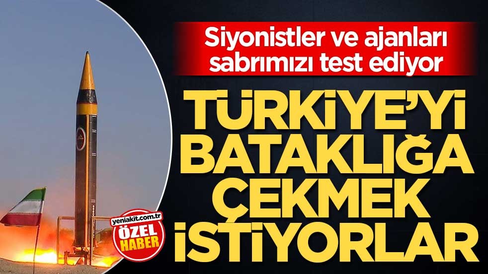 Siyonistler ve ajanları sabrımızı test ediyor! Türkiye’yi bataklığa çekmek istiyorlar