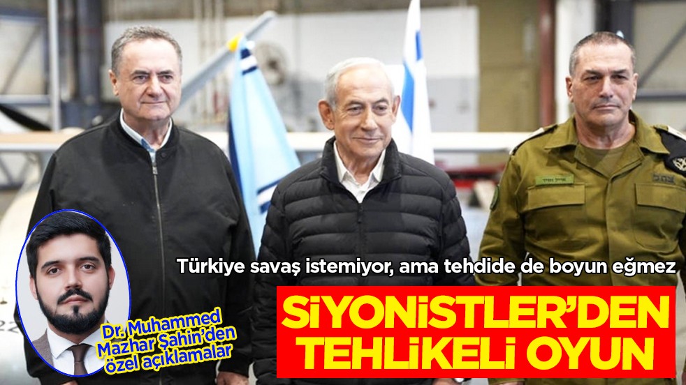 Siyonistler’den tehlikeli oyun: İsrail’e son uyarı... Türkiye savaş istemiyor, ama tehdide de boyun eğmez