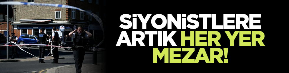 Siyonistlere artık her yer mezar!