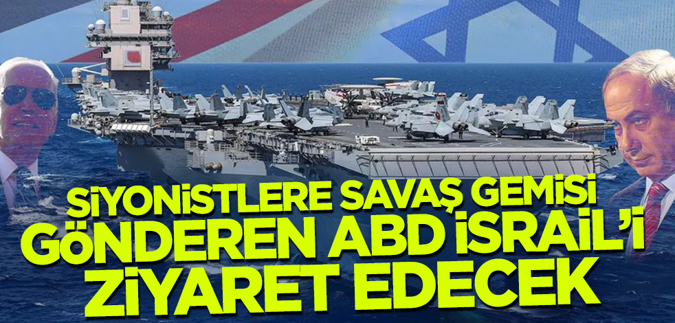 Siyonistlere savaş gemisi gönderen ABD İsrail'i ziyaret edecek!