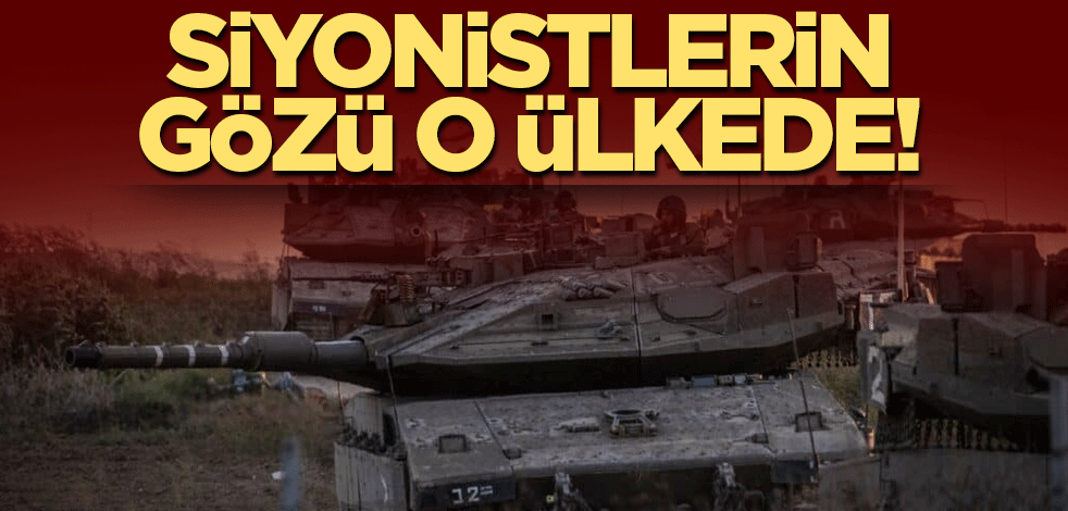 Siyonistlerin gözü o ülkede! 'Bedel ödemeliler'