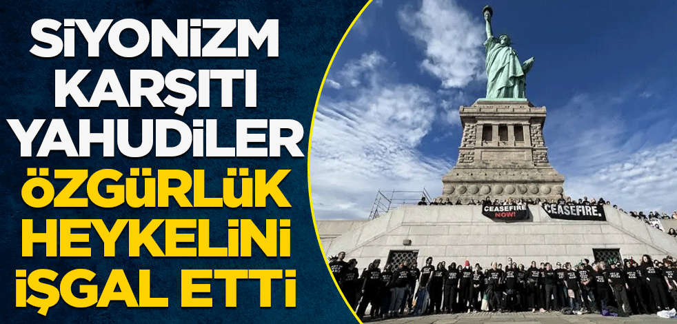 Siyonizm karşıtı Yahudiler Özgürlük Heykelini işgal etti
