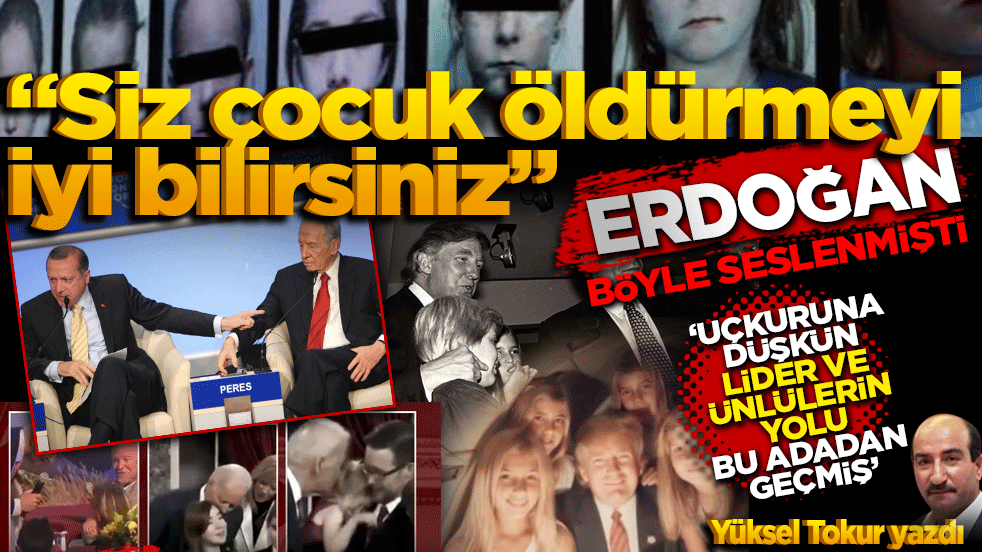 “Siz çocuk öldürmeyi iyi bilirsiniz” Erdoğan böyle seslenmişti