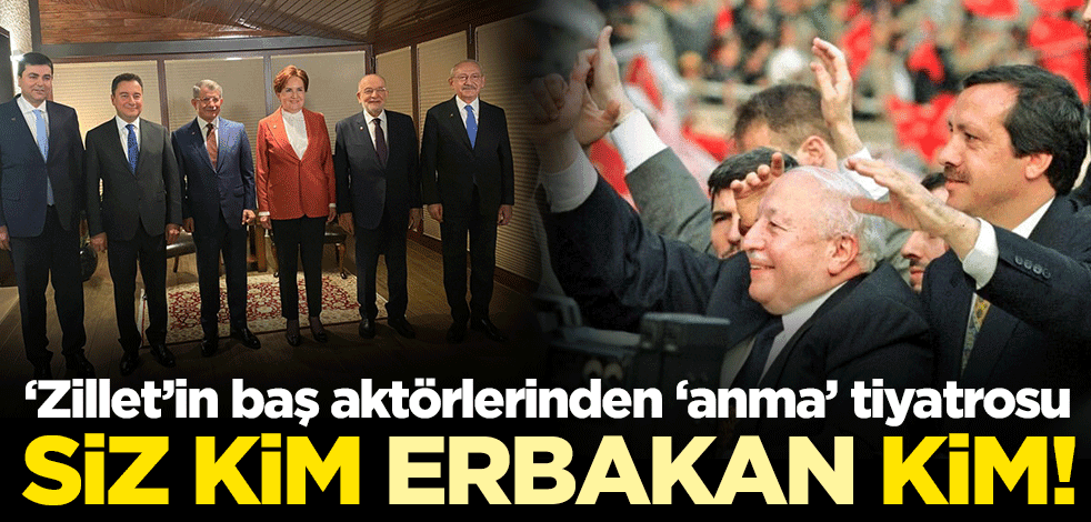 Siz kim Erbakan kim? Saadet Partisi CHP ve ortaklarıyla beraber Erbakan'ı anacakmış!