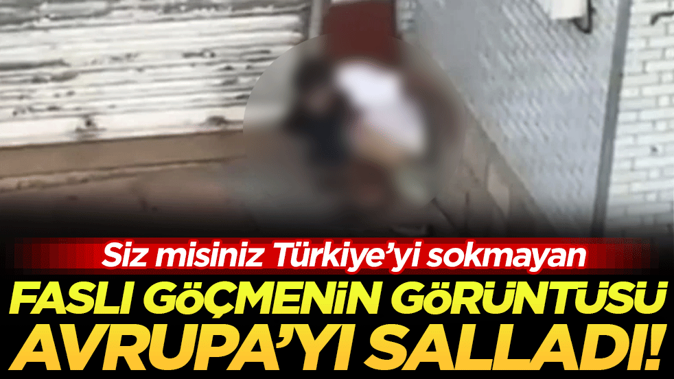 Siz misiniz Türkiye'yi sokmayan: Faslı göçmenin görüntüsü Avrupa'yı salladı!