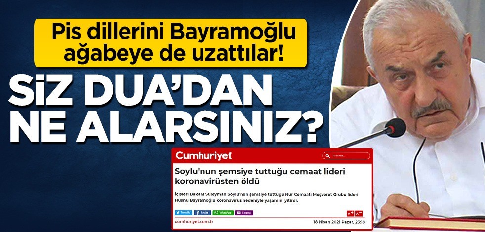 Siz ne anlarsınız duadan? Pis dillerini merhum Hüsnü ağabeye de uzattılar!