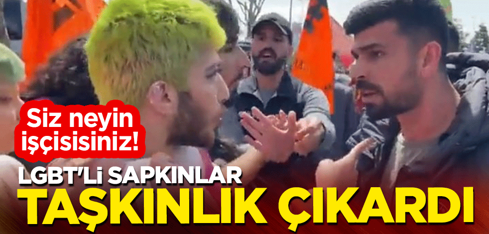 Siz neyin işçisisiniz! LGBT'li sapkınlar taşkınlık çıkardı