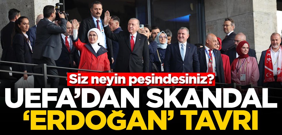 Siz neyin peşindesiniz? UEFA’dan skandal 'Erdoğan' tavrı