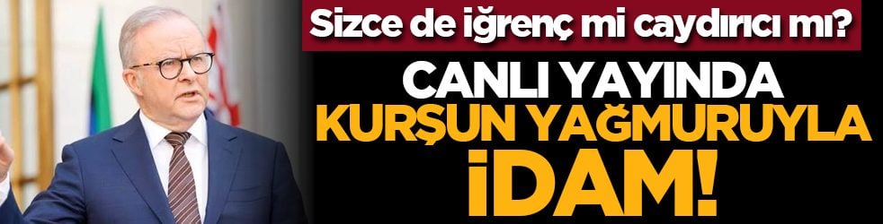 Sizce de iğrenç mi caydırıcı mı? Canlı yayında kurşun yağmuruyla idam