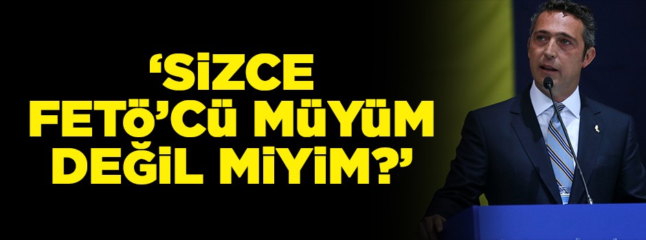 'Sizce FETÖ'cü müyüm değil miyim?'